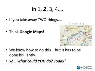 In 1, 2, 3, 4….
• If you take away TWO things….
• Think Google Maps!
• Check out SourceLink! (&)
• We know how to do this – but it has to be
done brilliantly
• So… what could YOU do? Today?
 