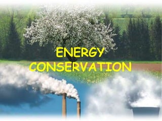 ENERGY
CONSERVATION
 