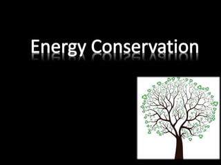 Energy conservation