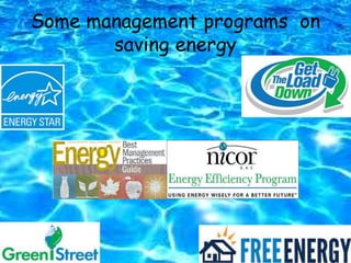 Some management programs on
saving energy
 