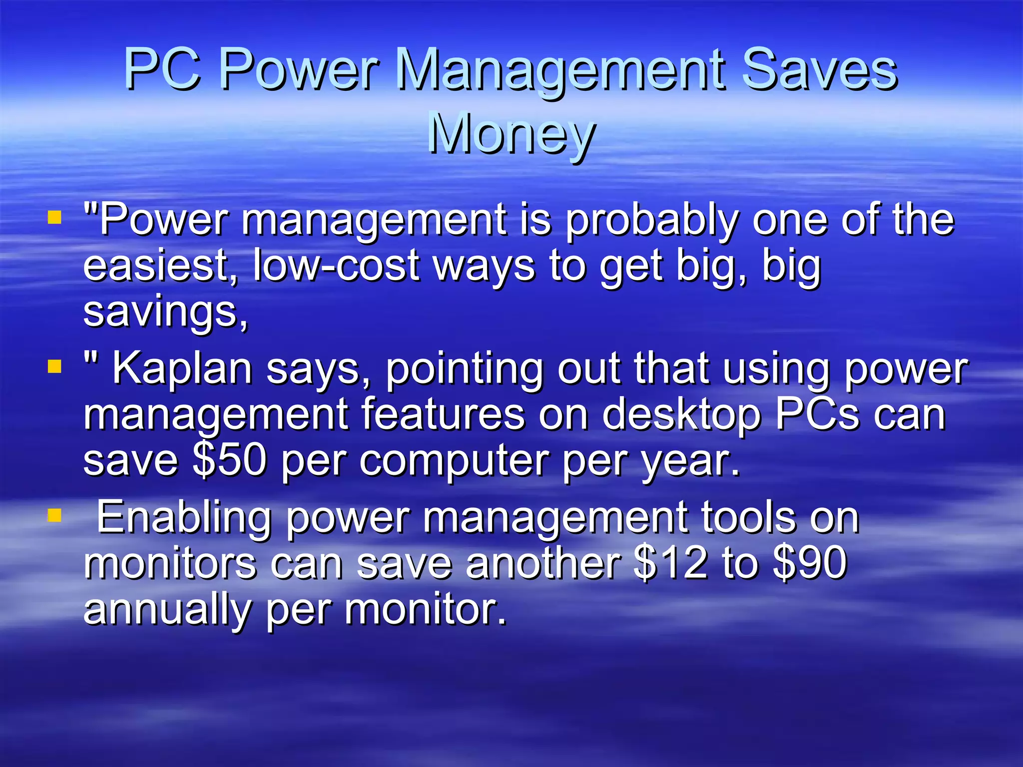 The new Windows Vista operating system features three pre-set power plans. They include Balanced,  Power Saver  High Performance.  If it’s a laptop you’re using, then the power scheme you choose will also affect your battery life as well. 