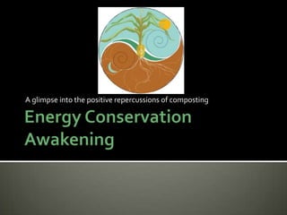 Energy Conservation Awakening A glimpse into the positive repercussions of composting 