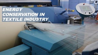 ENERGY CONSERVATION IN TEXTILE INDUSTRY.pptx