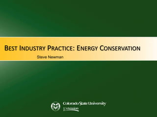 BEST INDUSTRY PRACTICE: ENERGY CONSERVATION
          Steve Newman
 