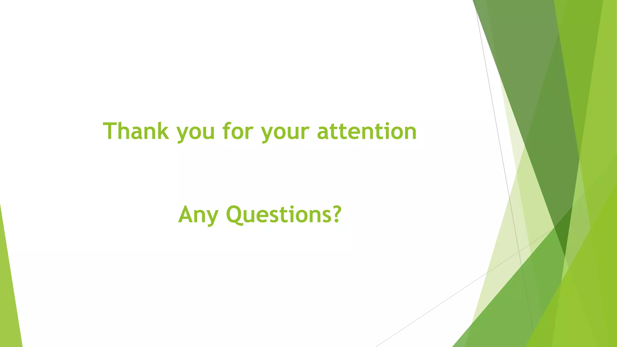 Thank you for your attention
Any Questions?
 