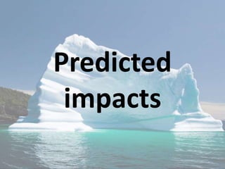Predicted
impacts
 