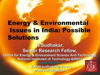[object Object],[object Object],[object Object],[object Object],[object Object],[object Object],[object Object],Energy & Environmental Issues in India: Possible Solutions 