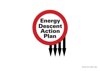 Energy
Descent
Action
 Plan




          www.eco-labs.org
 