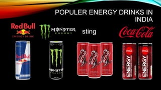 POPULER ENERGY DRINKS IN
INDIA
sting
 