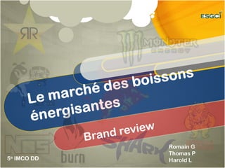 Le marché des boissons énergisantes Brand review Romain G Thomas P Harold L 5e IMCO DD 