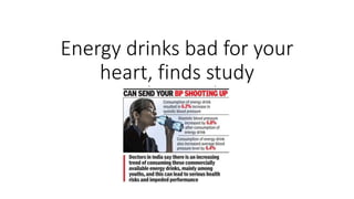 Energy drinks bad for your
heart, finds study
 