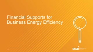 14
Financial Supports for
Business Energy Efficiency
 
