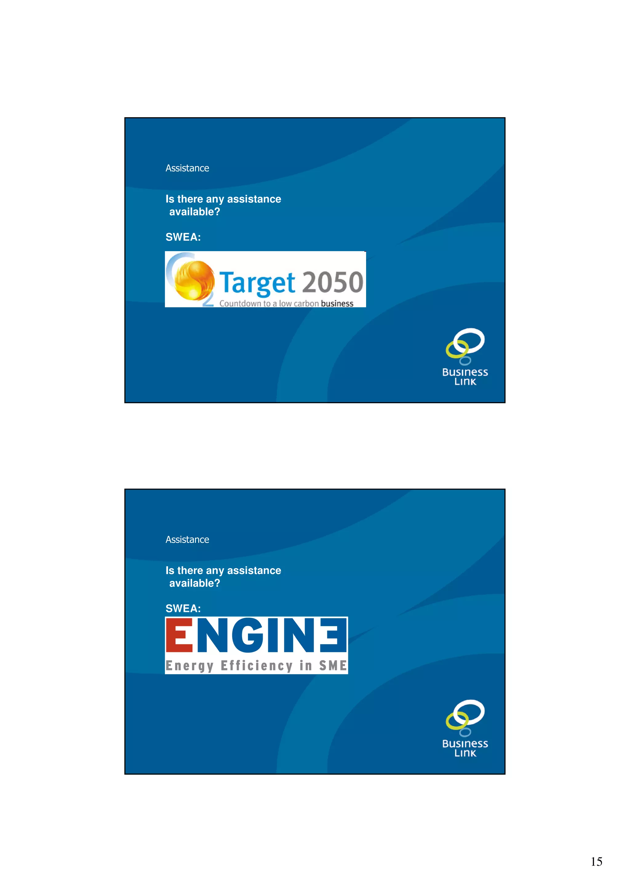 Assistance


Is there any assistance
 available?

SWEA:




Assistance


Is there any assistance
 available?

SWEA:




                          15
 
