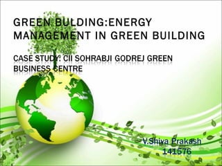 GREEN BULDING:ENERGY
MANAGEMENT IN GREEN BUILDING
 