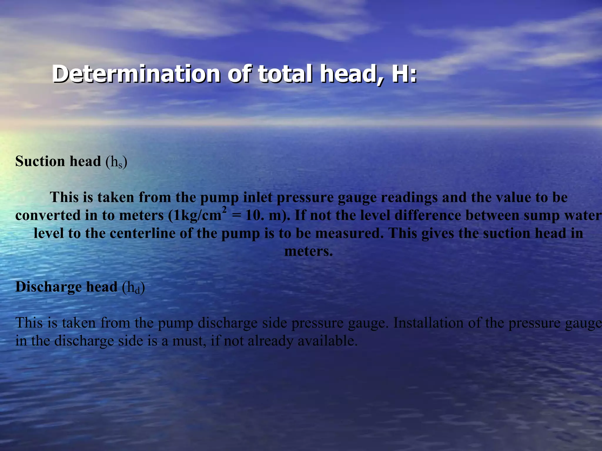 Determination of total head, H: 