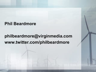 Phil Beardmore

philbeardmore@virginmedia.com
www.twitter.com/philbeardmore
 