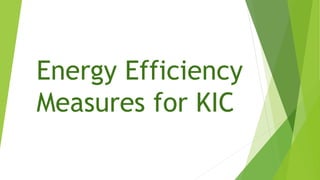 Energy Efficiency
Measures for KIC
 