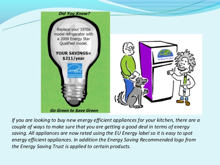 energy efficient appliances Learn how to take advantage of programs available for your energy-efficient products and appliances these tools and more will help you save on your energy bill. energy efficient appliances Learn how to take advantage of programs available for your energy-efficient products and appliances these tools and more will help you save on your energy bill.