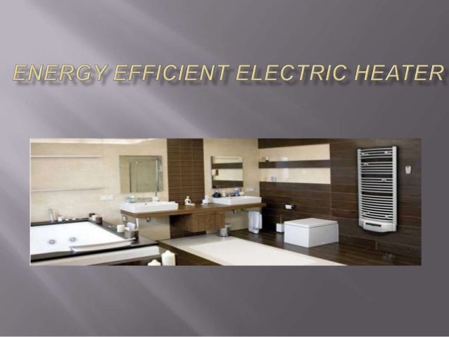 Energy Efficient Electric Heater