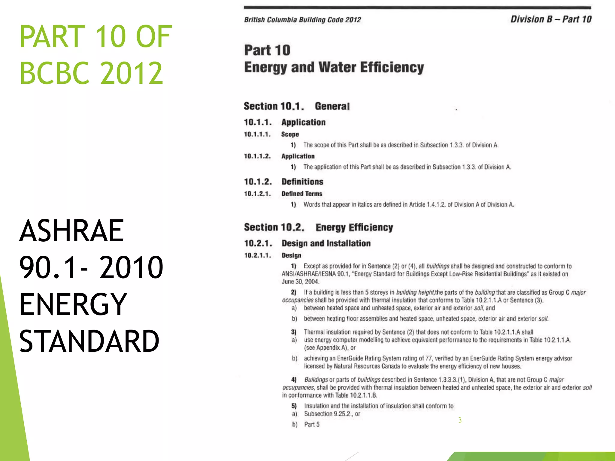 PART 10 OF
BCBC 2012
ASHRAE
90.1- 2010
ENERGY
STANDARD
3
 