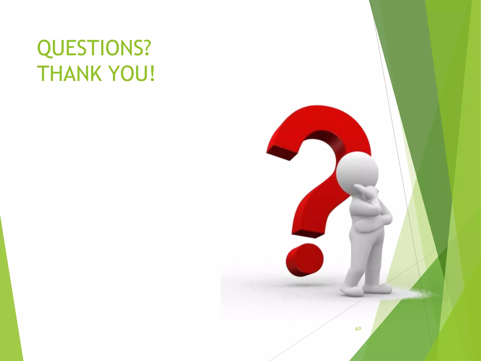 QUESTIONS?
THANK YOU!
40
 
