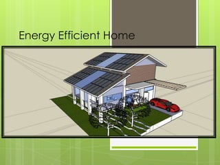 Energy Efficient Home
 