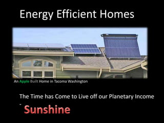 Energy Efficient Homes An AppleBuilt Home in Tacoma Washington The Time has Come to Live off our Planetary Income -  Sunshine 