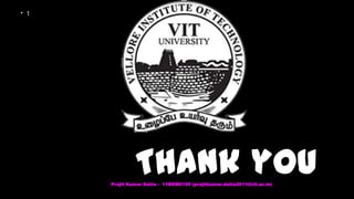 Prajit Kumar Datta - 11BEM0105 (prajitkumar.datta2011@vit.ac.in)
• t
Thank you
 