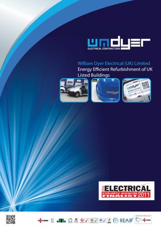 William Dyer Electrical (UK) Limited
Energy Efficient Refurbishment of UK
Listed Buildings
 