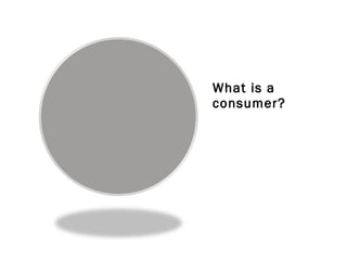 What is a consumer? 