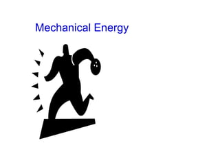 Mechanical Energy When you throw a bowling ball, you give it energy. When that bowling ball hits the pins, some of the energy is transferred to the pins (transfer of momentum). 