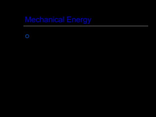 Mechanical Energy When you kick a football, you give mechancal energy to the football to make it move. 