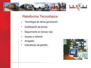 Plataforma Tecnológica Tecnología de última generación. Codificación de barras . Seguimiento en tiempo real. Acceso a Internet  Amigable  Indicadores de gestión . 