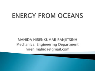 MAHIDA HIRENKUMAR RANJITSINH
Mechanical Engineering Department
hiren.mahida@gmail.com
 
