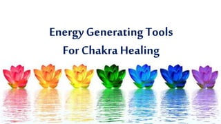 EnergyGeneratingTools
For Chakra Healing
 