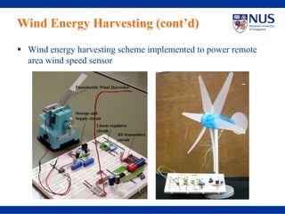 Wind Energy Harvesting (cont’d)
 Wind energy harvesting scheme implemented to power remote
 area wind speed sensor
 