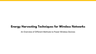 Energy Harvesting Techniques for Wireless Networks
An Overview of Different Methods to Power Wireless Devices
 