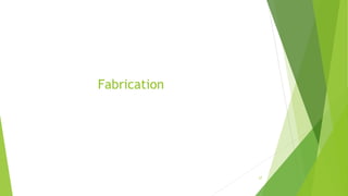 Fabrication
27
 