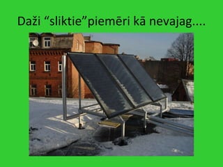 Daži “sliktie”piemēri kā nevajag.... 
