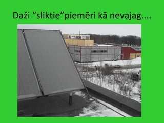 Daži “sliktie”piemēri kā nevajag.... 