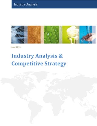 June 2013
Industry Analysis &
Competitive Strategy
Industry Analysis
 