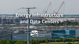 Energy Infrastructure
and Data Centers
Community Meeting at Buchanan Hall - October 23, 2023
 