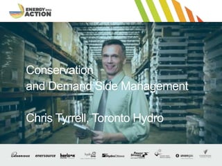 Optional Presentation Title / Footer 1
Conservation
and Demand Side Management
Chris Tyrrell, Toronto Hydro
 