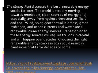 https://profitableinvestingtips.com/profitab
le-investing-tips/energy-investments-for-
The Motley Fool discusses the best ...