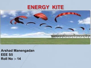 Arshad Manengadan
EEE S5
Roll No :- 14
 
