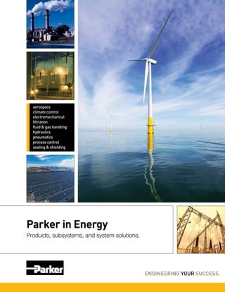 Parker in Energy
Products, subsystems, and system solutions.
 