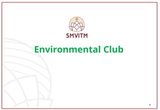 1
Environmental Club
 