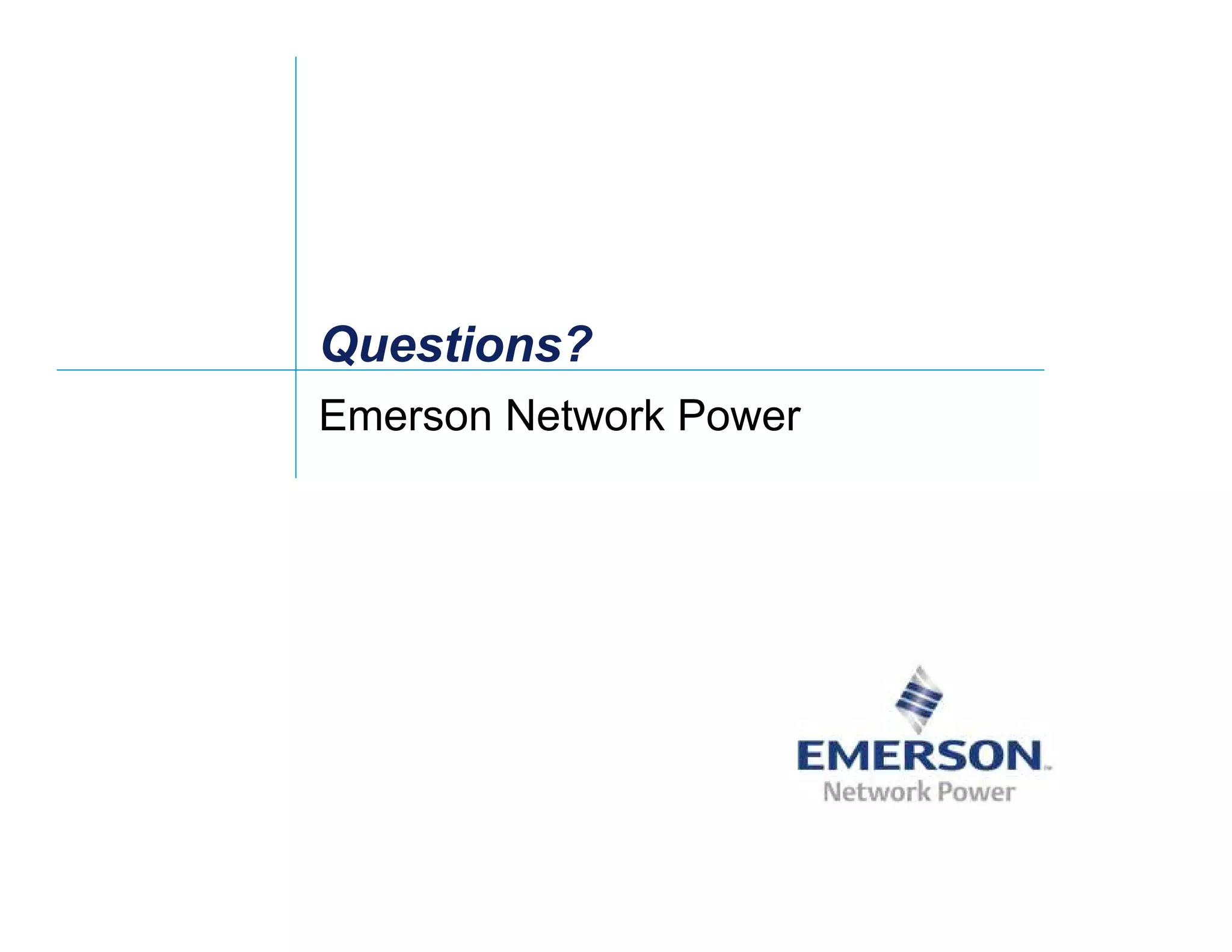 Questions?
Emerson Network Power
 