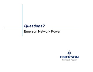 Questions?
Emerson Network Power
 