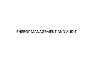 ENERGY MANAGEMENT AND AUDIT
 